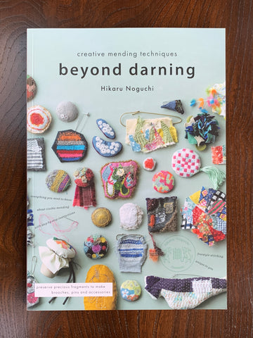 Beyond Darning: Creative Mending Techniques by Hikaru Noguchi