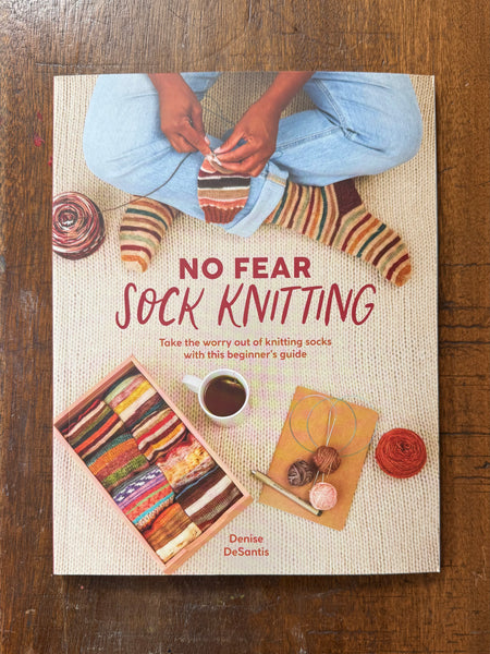 No Fear Sock Knitting by Denise DeSantis