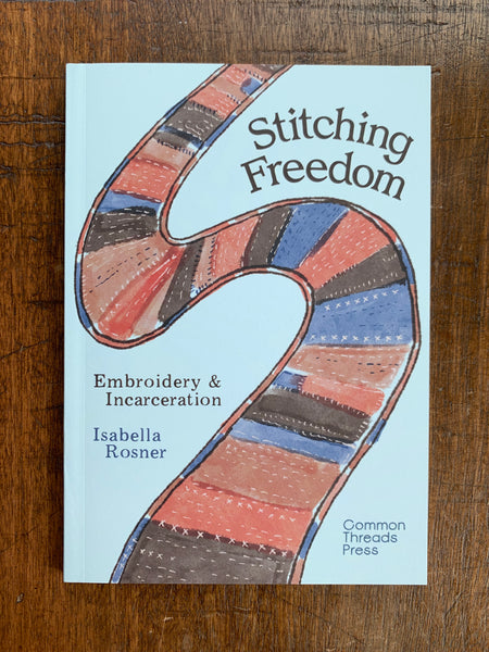 Stitching Freedom: Embroidery and Incarceration by Isabella Rosner