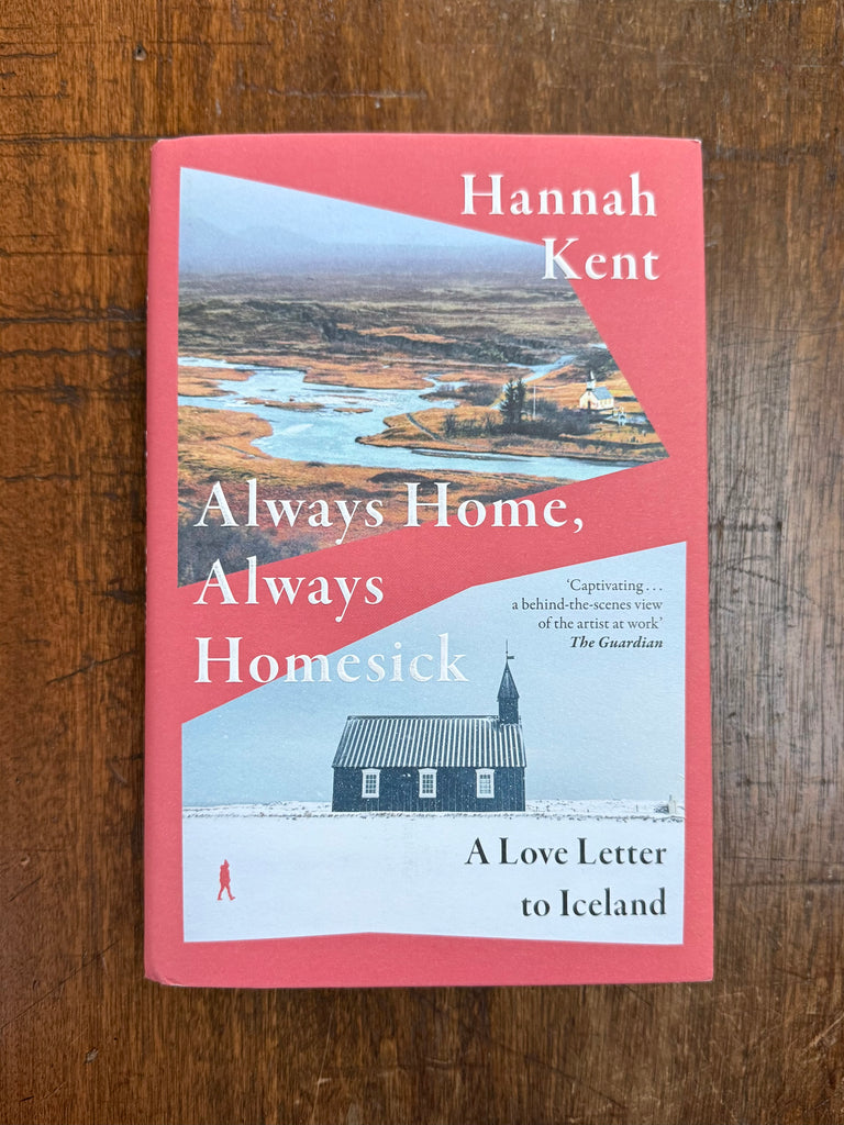 Always Home, Always Homesick by Hannah Kent