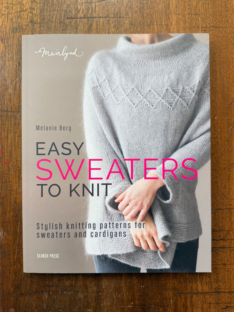 Easy Sweaters to Knit by Melanie Berg