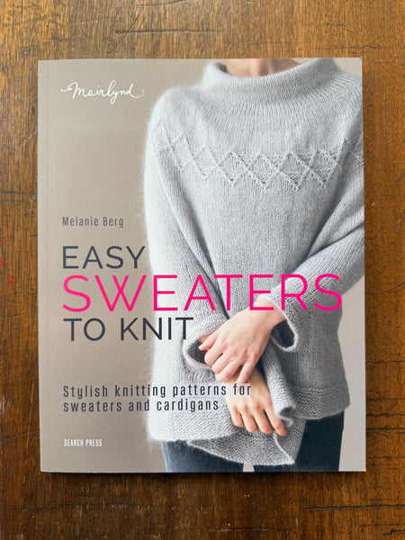 Easy Sweaters to Knit by Melanie Berg
