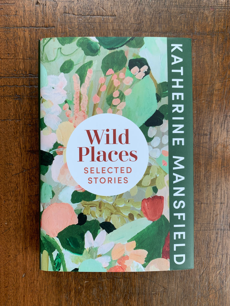 Wild Places: Selected Stories by Katherine Mansfield