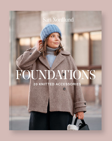 Foundations: 20 Knitted Accessories by Sari Nordlund PRE-ORDER
